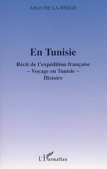 En Tunisie - Récit de l'expédition française - Voyage en Tunisie - Histoire