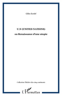 U.N (United Nations) - ou Renaissance d'une utopie