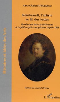Rembrandt, l'artiste au fil des textes - Rembrandt dans la littérature et la philosophie européennes depuis 1669