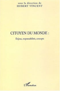 Citoyen du monde - Enjeux, responsabilités, concepts