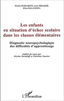 Les enfants en situation d'échec scolaire dans les classes élémentaires - Diagnostic neuropsychologique des difficultés d'apprentissage