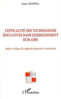L'efficacité des technologies éducatives dans l'enseignement scolaire - Analyse critique des approches française et américaine