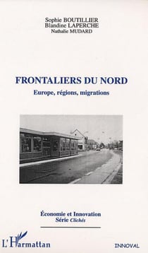 FRONTALIERS DU NORD - Europe, régions, migrations