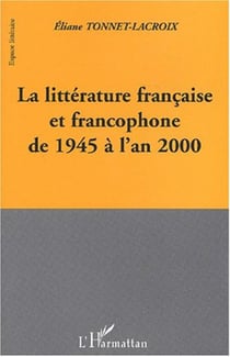 LA LITTERATURE FRANCAISE ET FRANCOPHONE DE 1945 A L'AN 2000