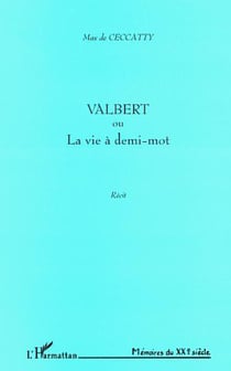 VALBERT OU LA VIE À DEMI-MOT - Récit