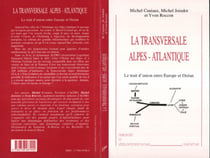 LA TRANSVERSALE ALPES-ATLANTIQUE - Le trait d'union entre Europe et Océan