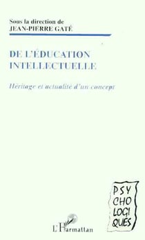 EDUCATION (DE L') INTELLECTUELLE - Héritage et actualité d'un concept