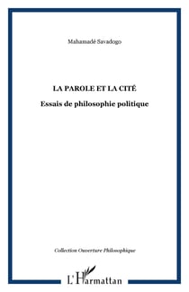 LA PAROLE ET LA CITÉ - Essais de philosophie politique