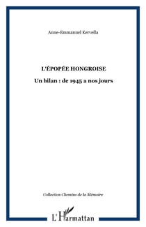 L'épopée hongroise - Un bilan : de 1945 a nos jours