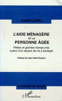 L'aide ménagère et la personne agée - Petites et grandes manoeuvres autour d'un espace de vie à partager