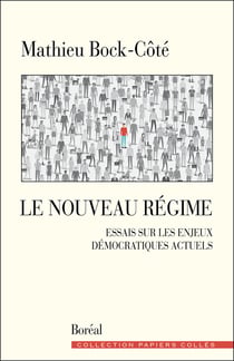 Le Nouveau Régime - Essais sur les enjeux démocratiques actuels