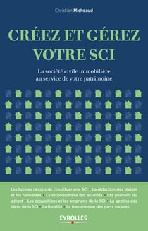 Créez et gérez votre SCI - La société civile immobilière au service de votre patrimoine