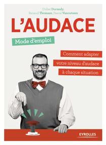 L'audace, mode d'emploi - Comment adapter votre niveau d'audace à chaque situation