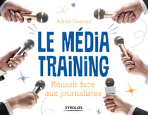 Le média training - Réussir face aux journalistes