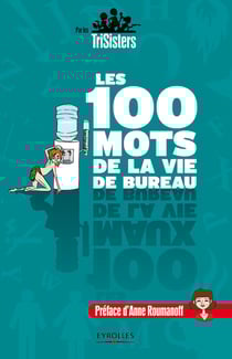 Les 100 mots de la vie de bureau - Par les TriSisters - Préface d'Anne Roumanoff