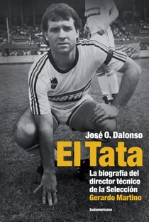 El Tata - La biografía del director técnico de la Selección Gerardo Martino