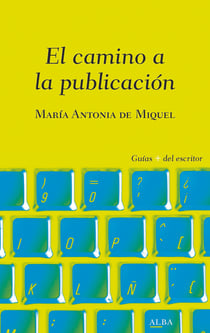 El camino a la publicación - Todo lo que necesitas saber una vez has terminado tu primer libro