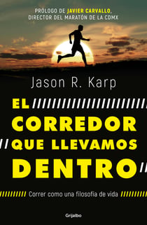 El corredor que llevamos dentro - Correr como una filosofía de vida