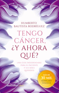 Tengo cáncer, ¿y ahora qué? - Una guía indispensable para el paciente y sus seres queridos