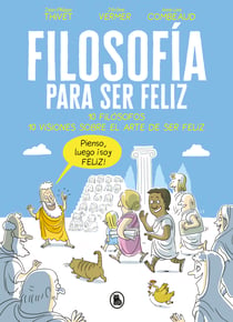 Filosofía para ser feliz - 10 filósofos. 10 visiones sobre el arte de ser feliz