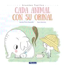 Cada animal con su orinal (Grandes pasitos. Álbum ilustrado)