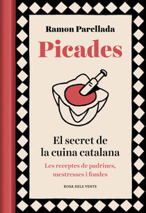 Picades - El secret de la cuina catalana