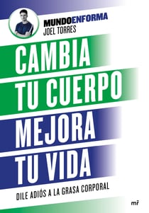Cambia tu cuerpo, mejora tu vida - Dile adiós a la grasa corporal