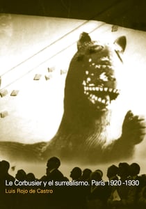 Le Corbusier y el surrealismo - París 1920-1930