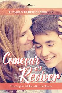 Comec¸ar a reviver - Ditado por: Pai Benedito das Almas
