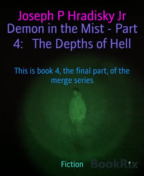 Demon in the Mist - Part 4:   The Depths of Hell - This is book 4, the final part, of the merge series