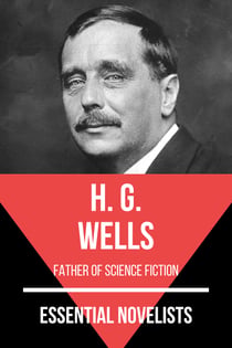 Essential Novelists - H. G. Wells - father of science fiction