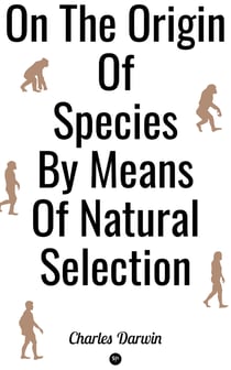 On the Origin of Species by Means of Natural Selection - The Cornerstone of the Evolutionary Biology