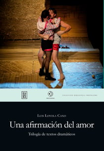 Una afirmación del amor - Trilogía de textos dramáticos