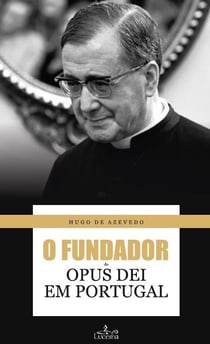O fundador do Opus Dei em Portugal