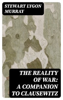 The Reality of War: A Companion to Clausewitz