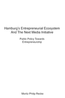 Hamburg's Entrepreneurial Ecosystem And The Next Media Initiative - Public Policy Towards Entrepreneurship