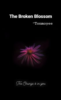 The Broken Blossom - The change is in you