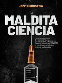 Maldita Ciencia - ¿Vacunarse o no? La carrera vertiginosa por la vacuna contra el COVID 19 y los riesgos ocultos de los que nadie habla