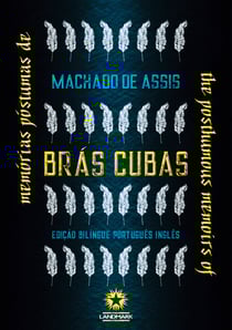 Memórias Póstumas de Brás Cubas: The Posthumous Memoirs of Bras Cubas - Edição bilíngue português-inglês