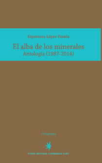 El alba de los minerales - Antología (1987-2014)