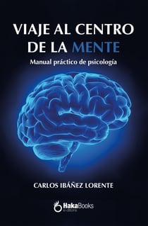 Viaje al centro de la mente - Manual básico de psicología