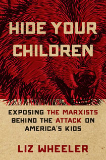 Hide Your Children - Exposing the Marxists Behind the Attack on America's Kids