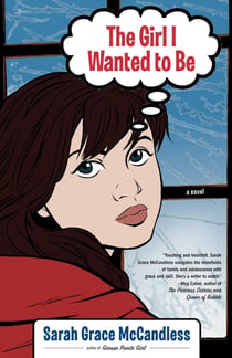 The Girl I Wanted to Be - A Novel