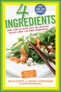 4 Ingredients - More Than 400 Quick, Easy, and Delicious Recipes Using 4 or Fewer Ingredients