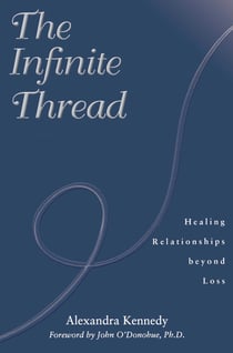 The Infinite Thread - Healing Relationships Beyond Loss