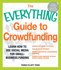 The Everything Guide to Crowdfunding - Learn how to use social media for small-business funding