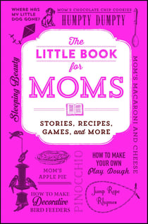 The Little Book for Moms - Stories, Recipes, Games, and More