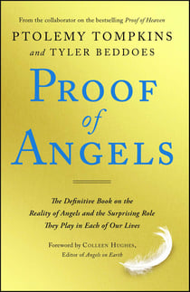 Proof of Angels - The Definitive Book on the Reality of Angels and the Surprising Role They Play in Each of Our Lives
