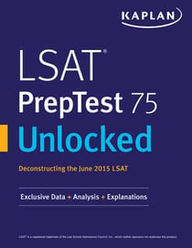 LSAT PrepTest 75 Unlocked - Exclusive Data, Analysis & Explanations for the June 2015 LSAT