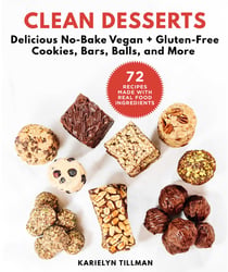 Clean Desserts - Delicious No-Bake Vegan & Gluten-Free Cookies, Bars, Balls, and More